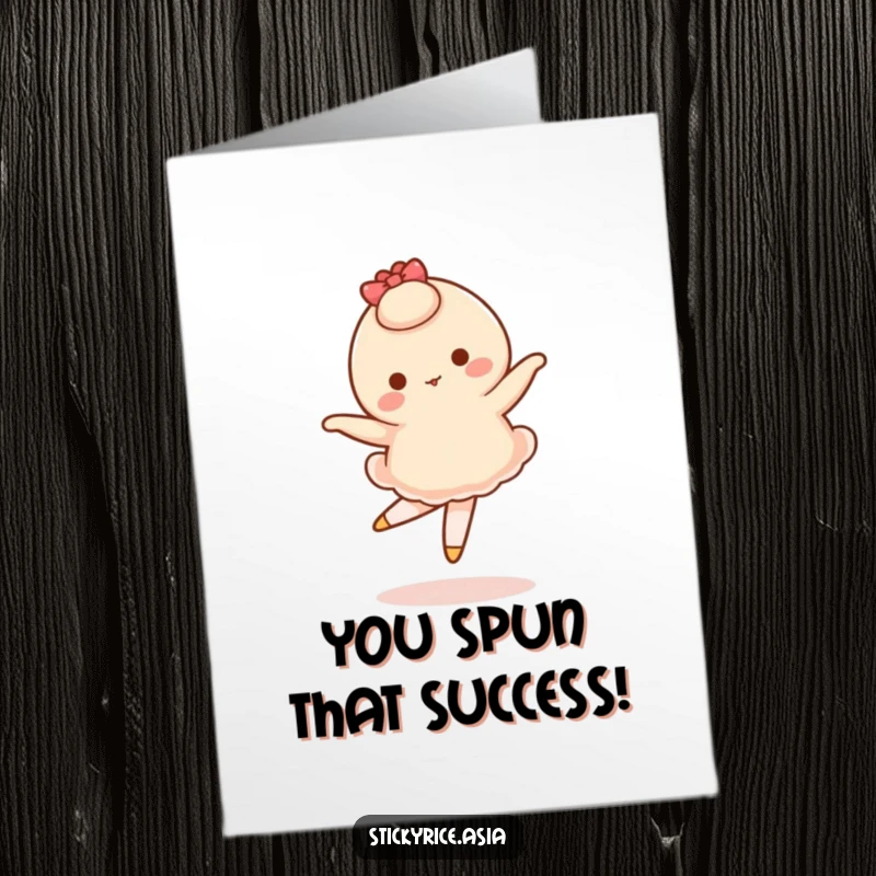 Funny free printable congratulations card featuring a wobbly mochi character attempting a graceful ballet pirouette with a funny wobble.